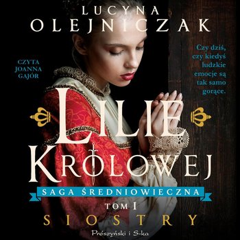 Lilie królowej. Siostry. Tom 1 - Olejniczak Lucyna