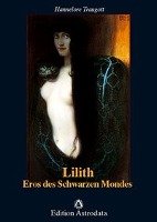 Lilith. Eros des Schwarzen Mondes - Traugott Hannelore