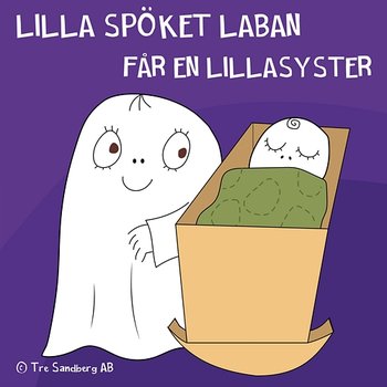 Lilla Spöket Laban får en lillasyster - Lilla Spöket Laban och hans vänner, Inger Sandberg