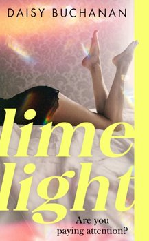 Limelight: The new novel from the author of Insatiable - Daisy Buchanan