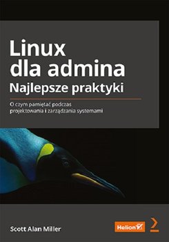 Linux dla admina. Najlepsze praktyki. O czym pamiętać podczas projektowania i zarządzania systemami - Scott Alan Miller