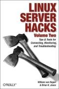 Linux Server Hacks, Volume Two: Tips & Tools for Connecting, Monitoring, and Troubleshooting - Jones Brian K., Hagen Bill, Hagen William