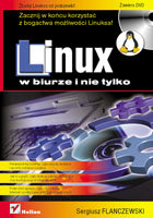 Linux w biurze i nie tylko Flanczewski Sergiusz