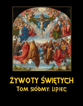 Lipiec. Żywoty Świętych Pańskich. Tom 7 - Hozakowski Władysław