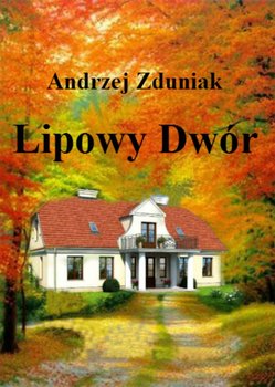 Lipowy dwór - Zduniak Andrzej