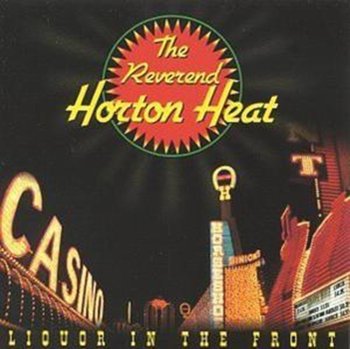 Liquor In The Front - The Reverend Horton Heat