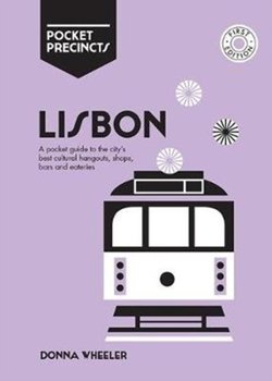 Lisbon Pocket Precincts. A Pocket Guide to the Citys Best Cultural Hangouts, Shops, Bars and Eaterie - Wheeler Donna
