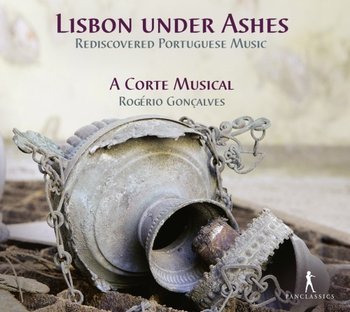 Lisbon under Ashes, Rediscovered Portuguese Music - A Corte Musical