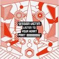 Listen To Your Heart Part Two - Session Victim