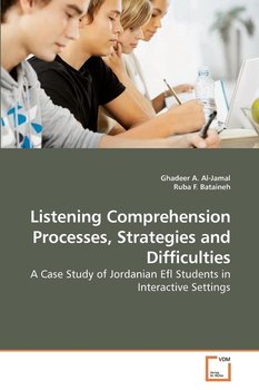 Listening Comprehension Processes, Strategies and Difficulties - Al-Jamal Ghadeer A.