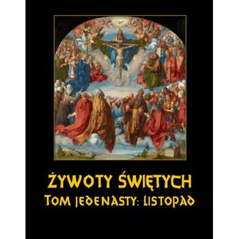 Listopad. Żywoty Świętych Pańskich. Tom 11 - Hozakowski Władysław