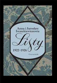 Listy 1922-1926. Tom 1 - Iwaszkiewicz Anna, Iwaszkiewicz Jarosław
