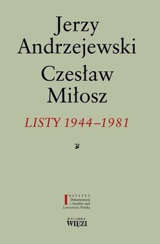 Listy 1944-1981 - Andrzejewski Jerzy, Miłosz Czesław