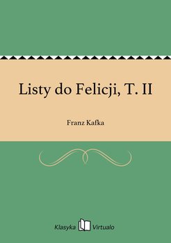 Listy do Felicji. Tom II - ebook MOBI - Kafka Franz