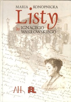 Listy do Ignacego Wasiłowskiego - Konopnicka Maria