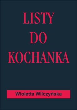 Listy do kochanka - Wilczyńska Wioletta