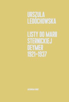 Listy do Marii Sternickiej-Deymer 1921-1937 - Ledóchowska Urszula