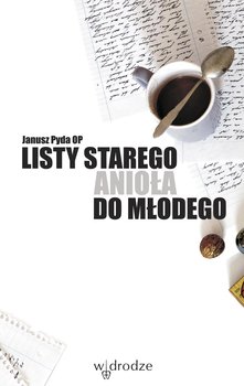 Listy starego anioła do młodego - Pyda Janusz