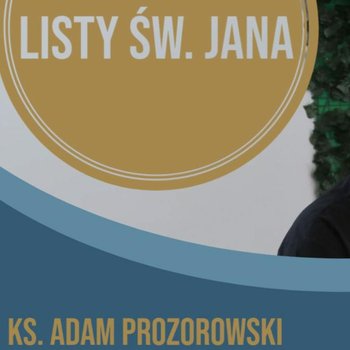 Listy św. Jana z ks. Adamem Prozorowskim [cz. 4 Kontekst literacki] - Fundacja Prodoteo - podcast - Opracowanie zbiorowe