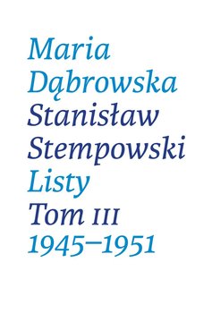 Listy. Tom 3 - Dąbrowska Maria, Stempowski Stanisław