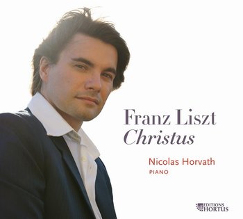 Liszt: Christus (piano solo version) - Horvath Nicolas