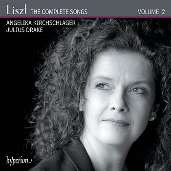 Liszt: The Complete Songs, Vol. 2 - Angelika Kirchschlager, Julius Drake