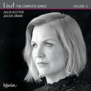Liszt: The Complete Songs, Vol. 6 - Julia Kleiter, Julius Drake