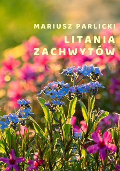 Litania zachwytów - ebook epub - Parlicki Mariusz