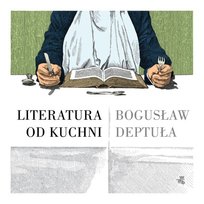 Literatura od kuchni Deptuła Bogusław