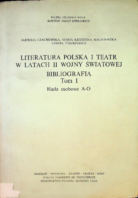 Literatura Polska i Teatr w latach II Wojny Światowej Bibliografia Tom