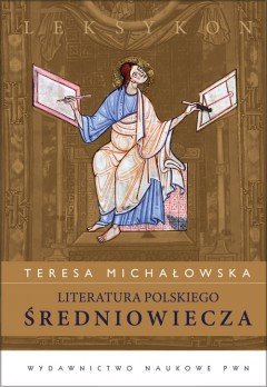 Literatura polskiego Średniowiecza. Leksykon - Michałowska Teresa