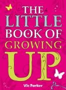 Little Book Of: Little Book of Growing Up - Parker Victoria