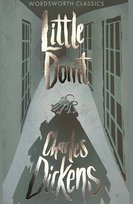 Little Dorrit. Wordsworth Classics Dickens Charles