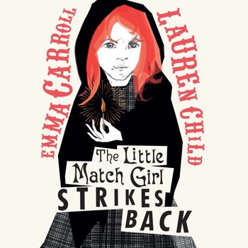 Little Match Girl Strikes Back - Carroll Emma, Child Lauren