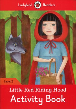 Little Red Riding Hood. Activity Book. Ladybird Readers. Level 2 - Opracowanie zbiorowe