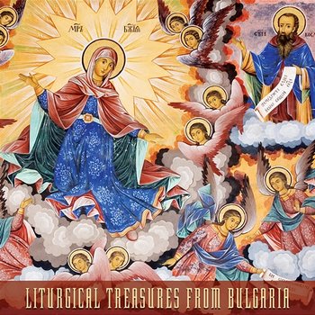 Liturgical Treasures from Bulgaria - Various Artists