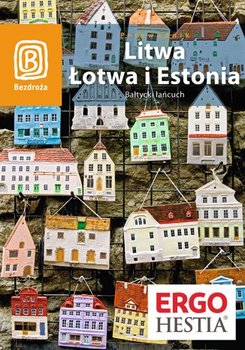 Litwa, Łotwa i Estonia. Bałtycki łańcuch - Apanasewicz Agnieszka, Bilska Joanna Felicja, Lubina Michał, Trzmiel Antoni