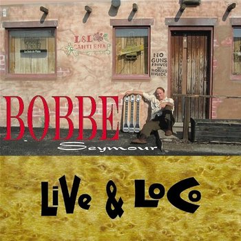Live and Loco - Bobbe Seymour