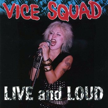 Live and Loud - Vice Squad
