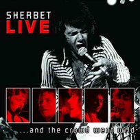 Live...And The Crowd Went Wild Sherbet