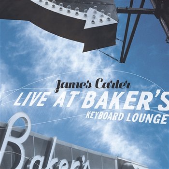Live At Baker's Keyboard Lounge - James Carter
