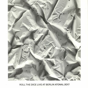 Live At Berlin Atonal 2017 - Roll The Dice