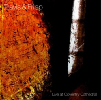 Live at Coventry Cathedral - Travis & Fripp