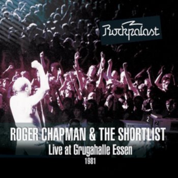 Live At Grugahalle Essen 1981 - Chapman Roger and The Short List