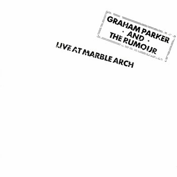 Live At Marble Arch - Graham Parker & The Rumour