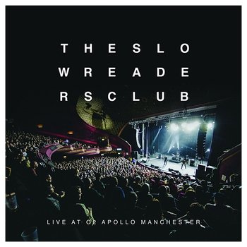 Live At O2 Apollo Manchester - The Slow Readers Club