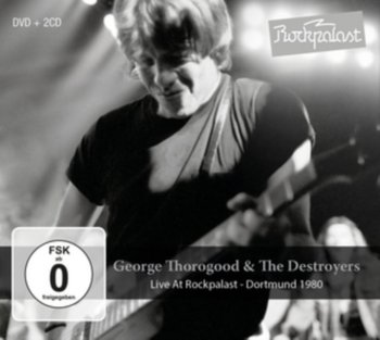 Live At Rockpalast - George Thorogood & The Destroyers