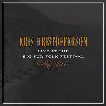 Live at the Big Sur Folk Festival - Kris Kristofferson