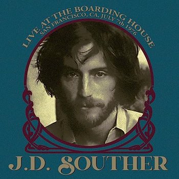 Live At The Boarding House. San Francisco. Ca. July 7Th 1976 - J.D. Souther