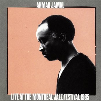 Live At The Montreal Jazz Festival 1985 - Ahmad Jamal